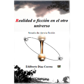 Realidad o Ficción en el Otro Universo (Novela corta de ciencia ficción)